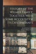 History of the Wilmer Family, Together With Some Account of its Descendants