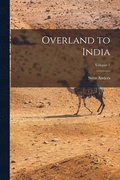 Overland to India; Volume 1
