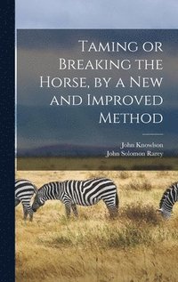 Taming or Breaking the Horse, by a New and Improved Method