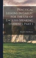 Practical Lessons in Gaelic for the Use of English-Speaking Students, Part 1