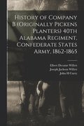 History of Company B (originally Pickens Planters) 40th Alabama Regiment, Confederate States Army, 1862-1865