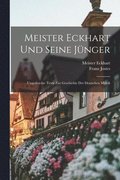 Meister Eckhart Und Seine Jnger; Ungedruckte Texte Zur Geschichte Der Deutschen Mystik