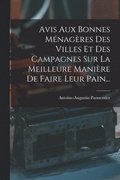Avis Aux Bonnes Mnagres Des Villes Et Des Campagnes Sur La Meilleure Manire De Faire Leur Pain...