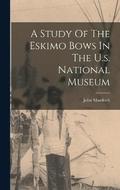 A Study Of The Eskimo Bows In The U.s. National Museum