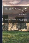 Tr Bior-gaoit an Bis; the Three Shafts of Death. Edited With Glossary and Appendix by Robert Atkinson