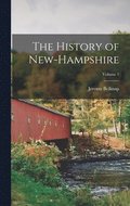 The History of New-Hampshire; Volume 1