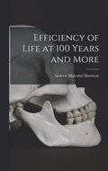 Efficiency of Life at 100 Years and More