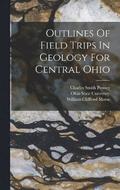 Outlines Of Field Trips In Geology For Central Ohio