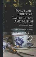 Porcelain, Oriental, Continental And British