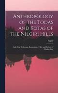 Anthropology of the Todas and Kotas of the Nilgiri Hills