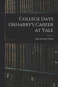 College Days OrHarry's Career at Yale