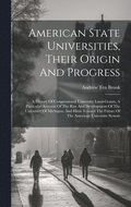 American State Universities, Their Origin And Progress