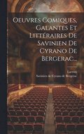 Oeuvres Comiques, Galantes Et Littraires De Savinien De Cyrano De Bergerac...