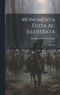 Monumenta Edita Ac Illustrata