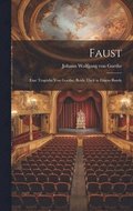 Faust: Eine Tragdie von Goethe, Beide Theil in Einem Bande