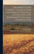 Nouveau Cours Complet D'agriculture Thorique Et Pratique ... Ou Dictionnaire Raisonn Et Universel D'agriculture; Volume 12