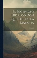 El Ingenioso Hidalgo Don Quixote De La Mancha; Volume 6