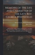 Memoirs of the Life and Character of the Late Rev. George Whitefield