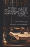 Reports of Land Cases Determined in the United States District Court for the Northern District of California
