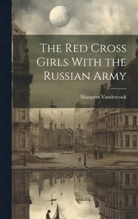 The Red Cross Girls With the Russian Army