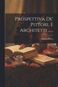 Prospettiva De' Pittori, E Architetti ......