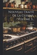 Nouveau Trait De La Cuisine, Volume 3...