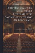 Oeuvres Comiques, Galantes Et Littraires De Savinien De Cyrano De Bergerac...