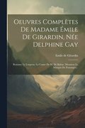 Oeuvres Compltes De Madame mile De Girardin, Ne Delphine Gay