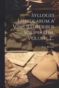 Sylloges Epistolarum A Viris Illustribus Scriptarum, Volume 2...