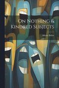 On Nothing & Kindred Subjects