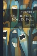 Oeuvres Facetieuses De Noel Du Fail...