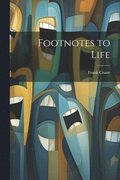 Footnotes to Life