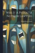 Was It A Pistol? A Nut For Lawyers