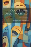 Good Stories About Roosevelt