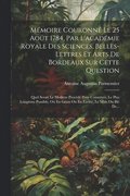 Mmoire Couronn Le 25 Aot 1784, Par L'acadmie Royale Des Sciences, Belles-lettres Et Arts De Bordeaux Sur Cette Question