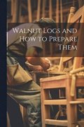 Walnut Logs and How to Prepare Them