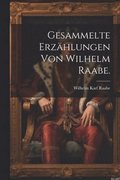 Gesammelte Erzhlungen von Wilhelm Raabe.