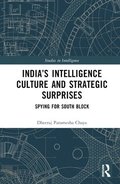 Indias Intelligence Culture and Strategic Surprises