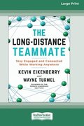 The Long-Distance Teammate: Stay Engaged and Connected While Working Anywhere [Large Print 16 Pt Edition]