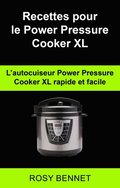 Recettes pour le Power Pressure Cooker XL:  L?autocuiseur Power Pressure Cooker XL  rapide et facile
