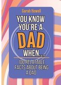 You Know You're a Dad When... 100 Relatable Facts About Being a Dad