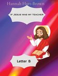 If Jesus Was My Teacher