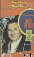 The Pianos I Have Known: The Autobiography Of Irving Fields