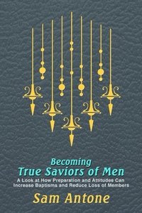 Becoming True Saviors of Men (h�ftad)