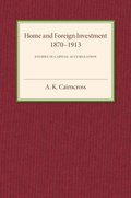 Home and Foreign Investment, 1870-1913