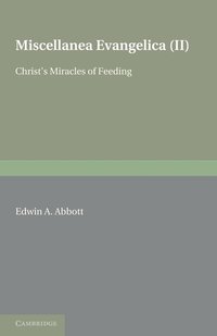 Miscellanea Evangelica: Volume 2, Christ's Miracles of Feeding (h�ftad)