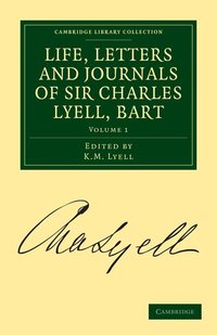 Life, Letters and Journals of Sir Charles Lyell, Bart (h�ftad)