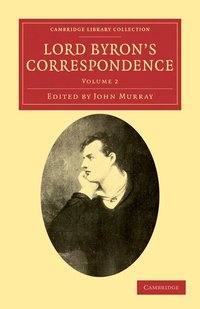 Lord Byron's Correspondence: Volume 2 (inbunden)