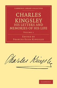 Charles Kingsley, his Letters and Memories of his Life (h�ftad)