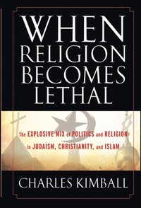 When Religion Becomes Lethal (pocket)